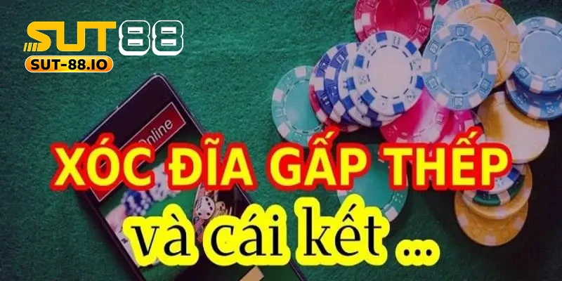 Cược xóc đĩa hiệu quả nhiều cao thủ SUT88 Cược xóc đĩa hiệu quả theo gấp thếp được nhiều cao thủ SUT88 áp dụng